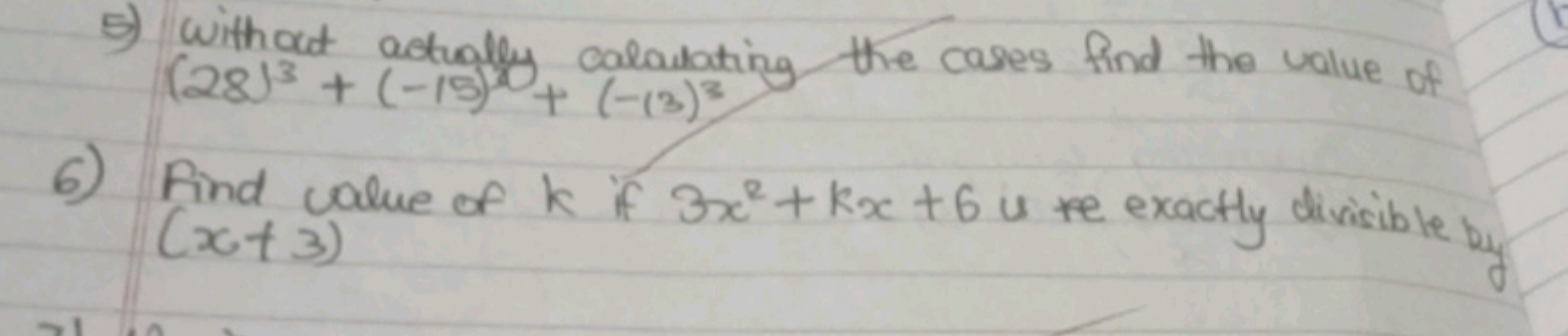 5) Without actually calculating the cases find the value of (28)3+(−15