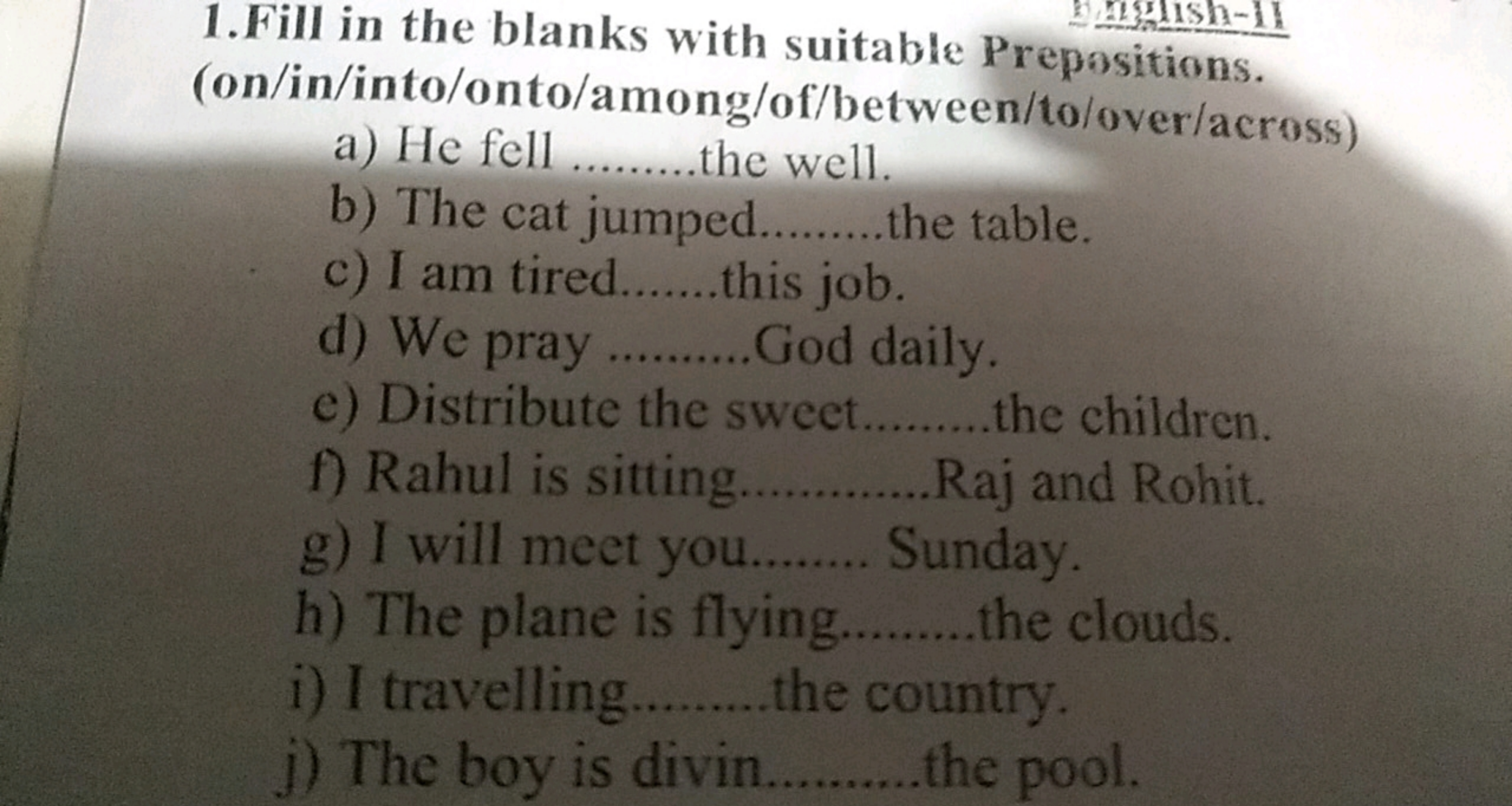 1. Fill in the blanks with suitable Prepositions. (on/in/into/onto/amo