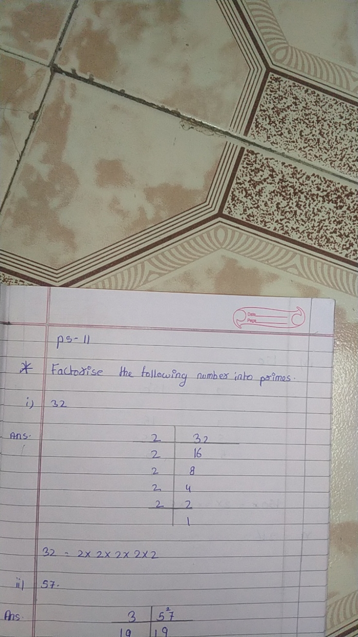 Dative
Page
ps -11
* Factorise the following number into primes.
i) 32