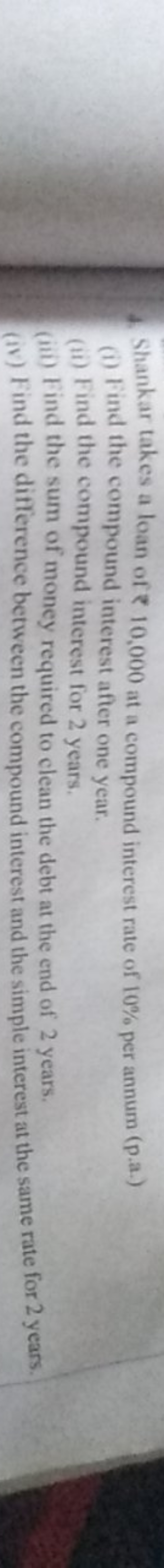 4. Shankar takes a loan of ₹ 10,000 at a compound interest rate of 10%