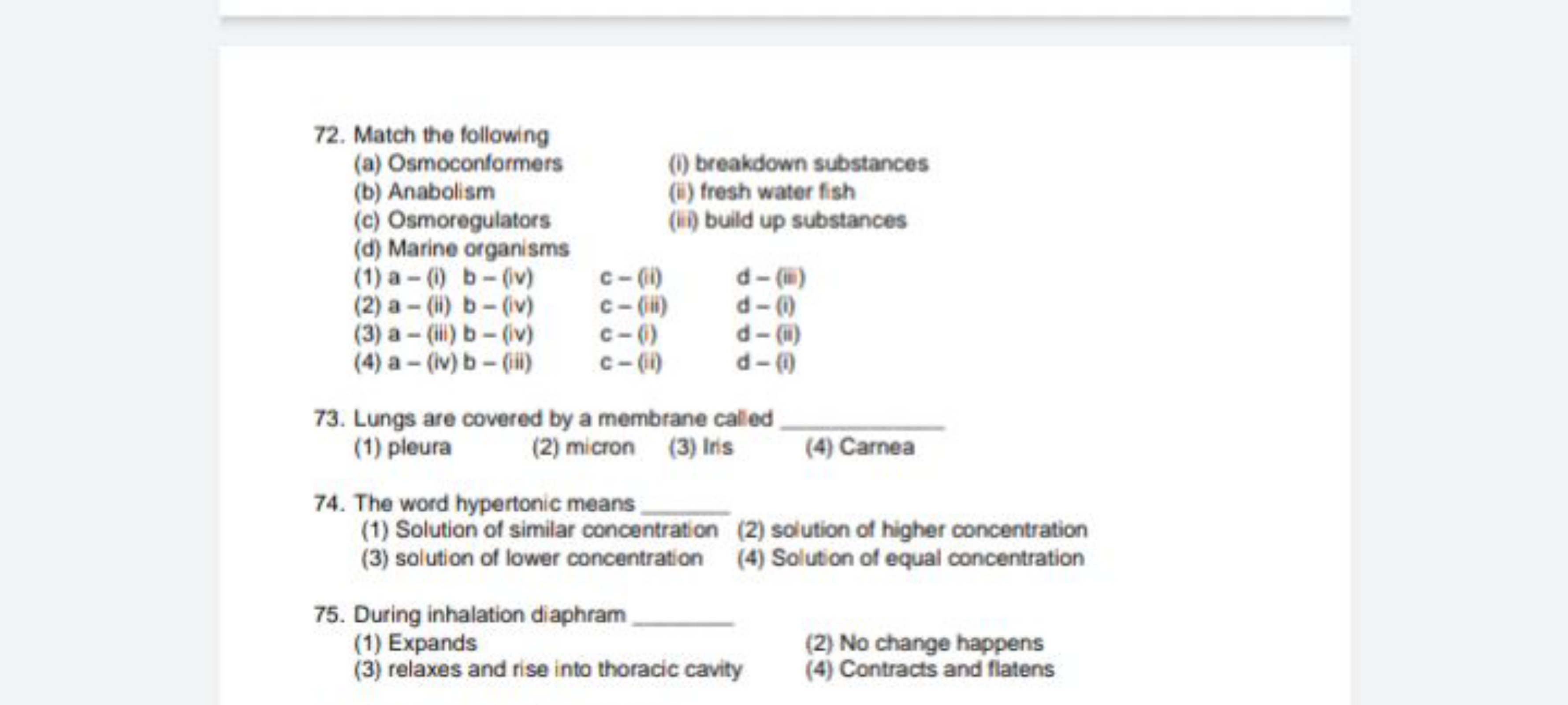 72. Match the following
(a) Osmoconformers
(i) breakdown substances
(b