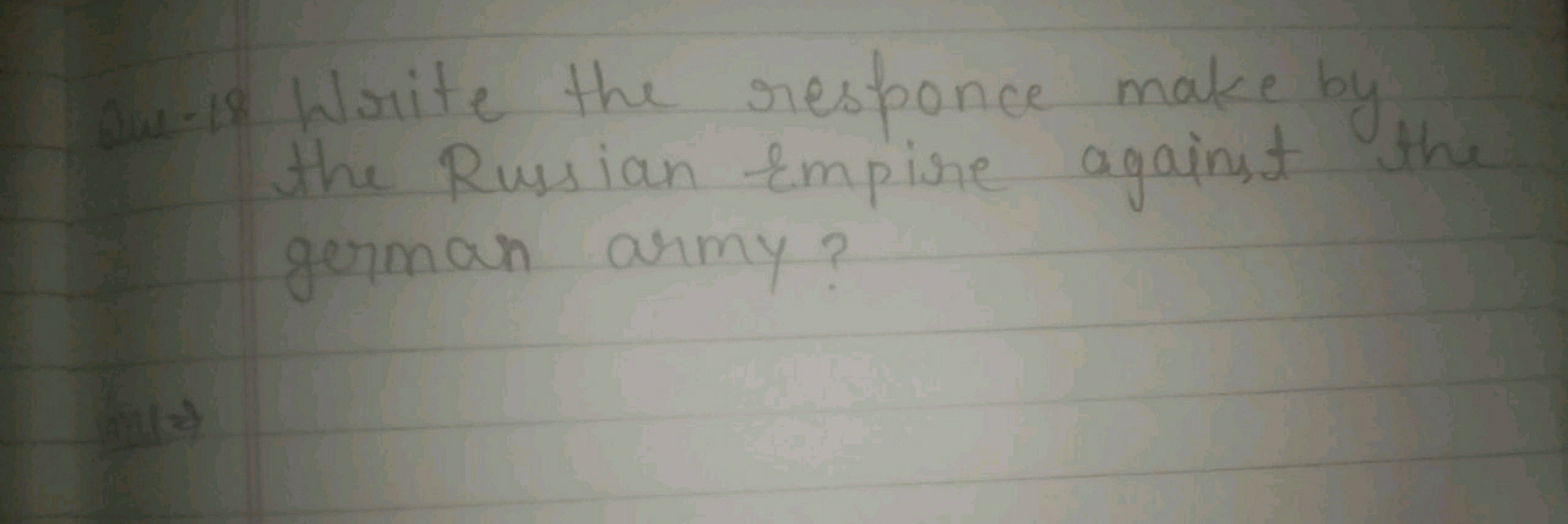 Que-18 Write the responce make by the Russian empire against the germa