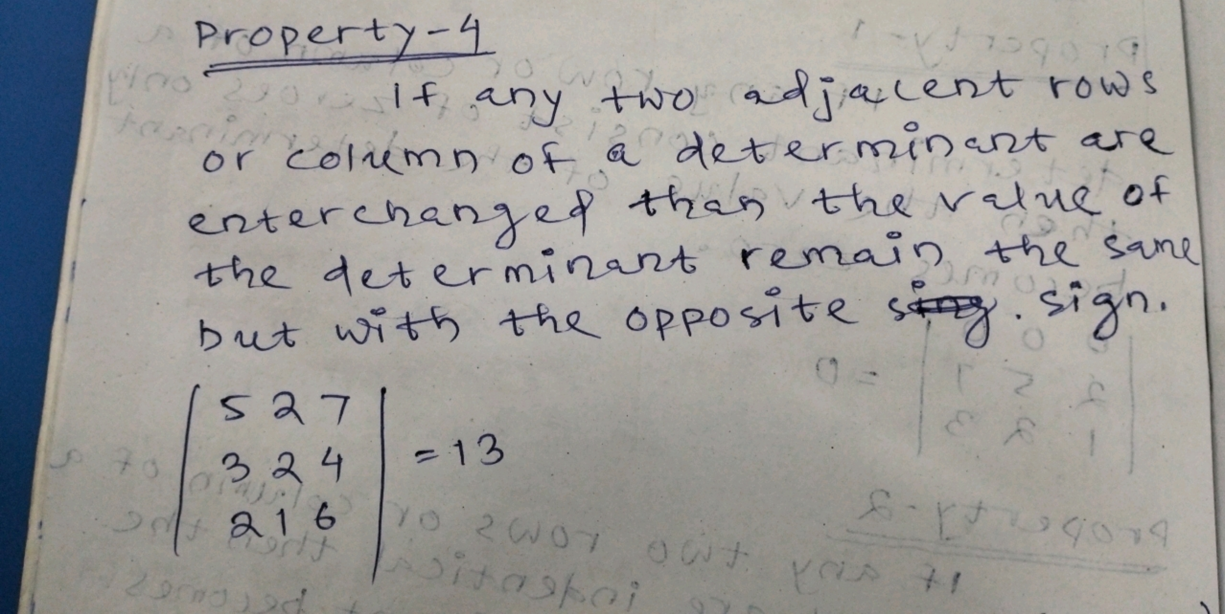 Property - 4
If any two adjacent rows or column of a determinant are i