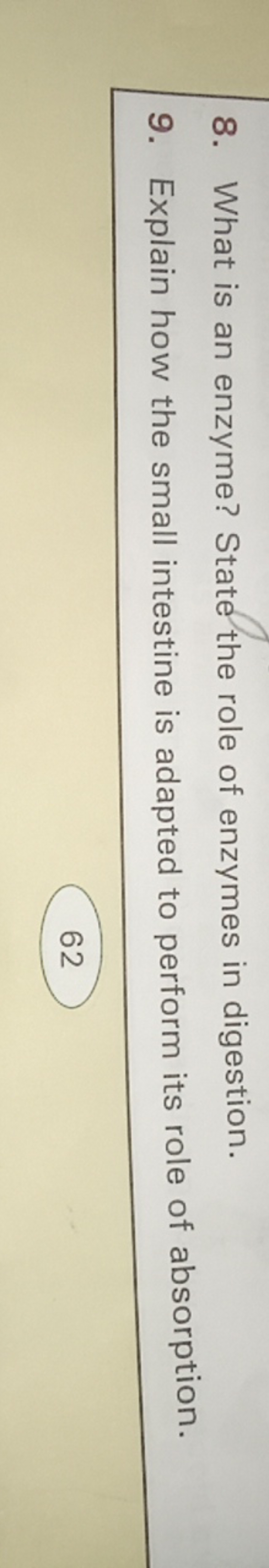 8. What is an enzyme? State the role of enzymes in digestion.
9. Expla