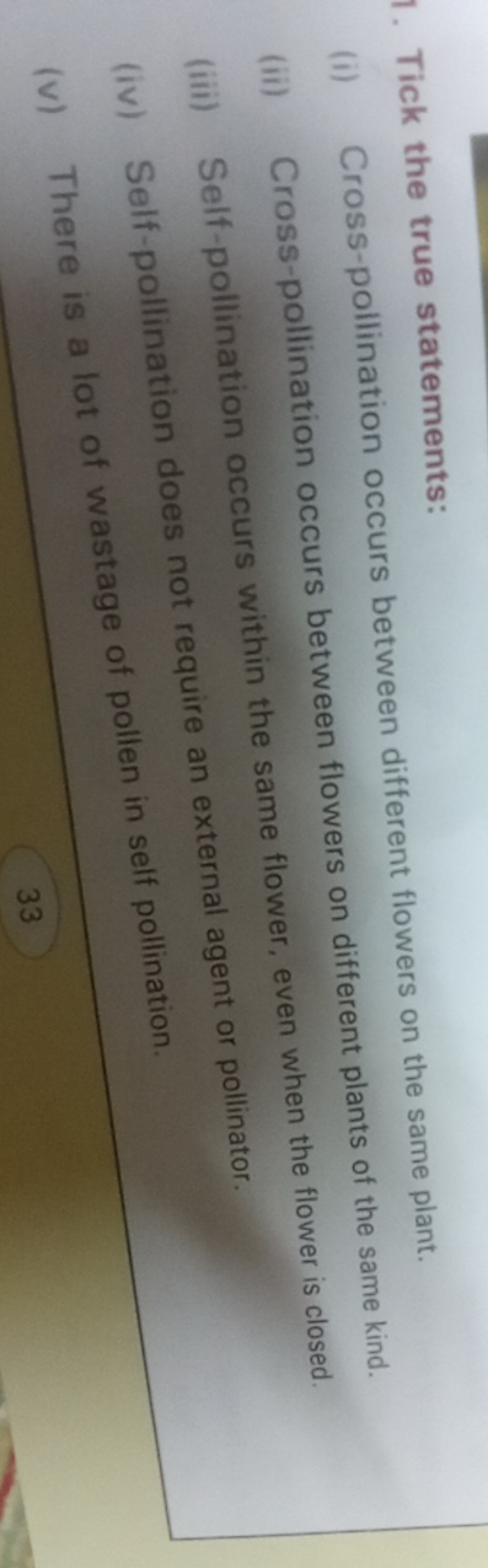 1. Tick the true statements:
(i) Cross-pollination occurs between diff