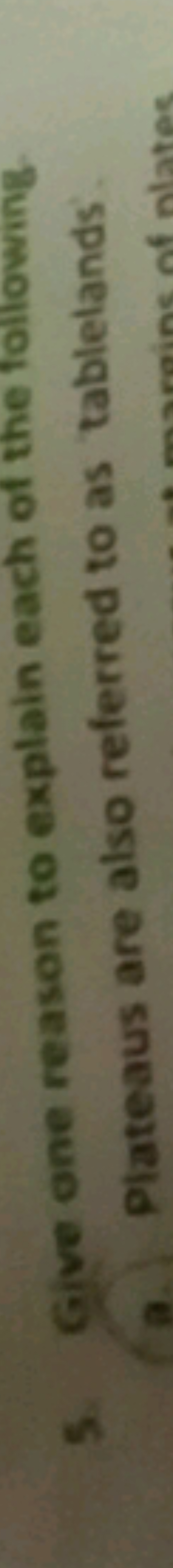 5. Give one reason to explain each of the following.
6. Plateaus are a