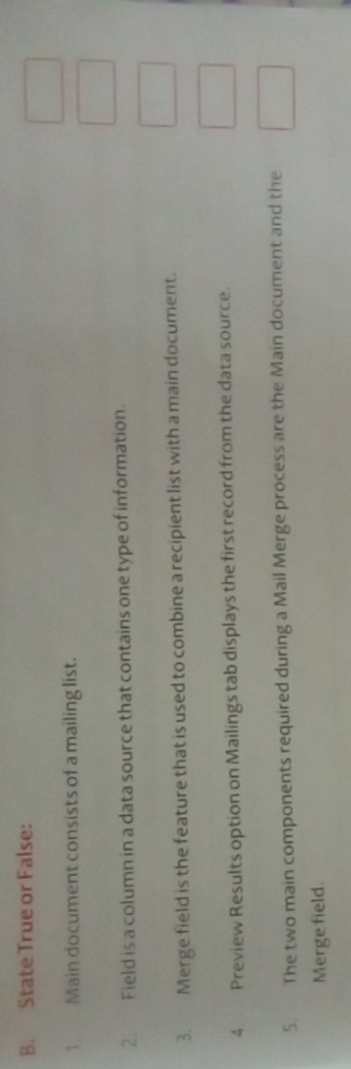 B. State True or False:
1 Main document consists of a mailing list.
2.