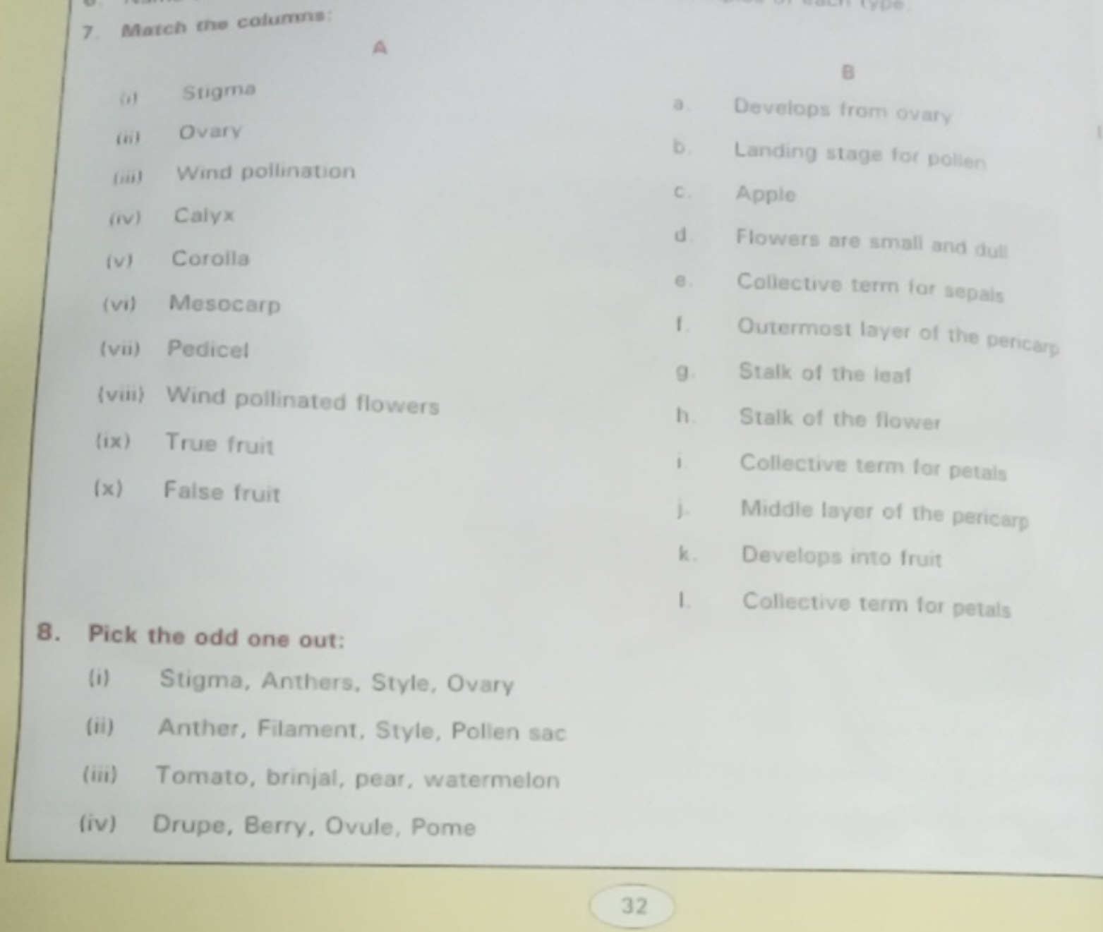 7. Match the columns:
A
(i) Stigma
(ii) Ovary
(nit) Wind polination
(i