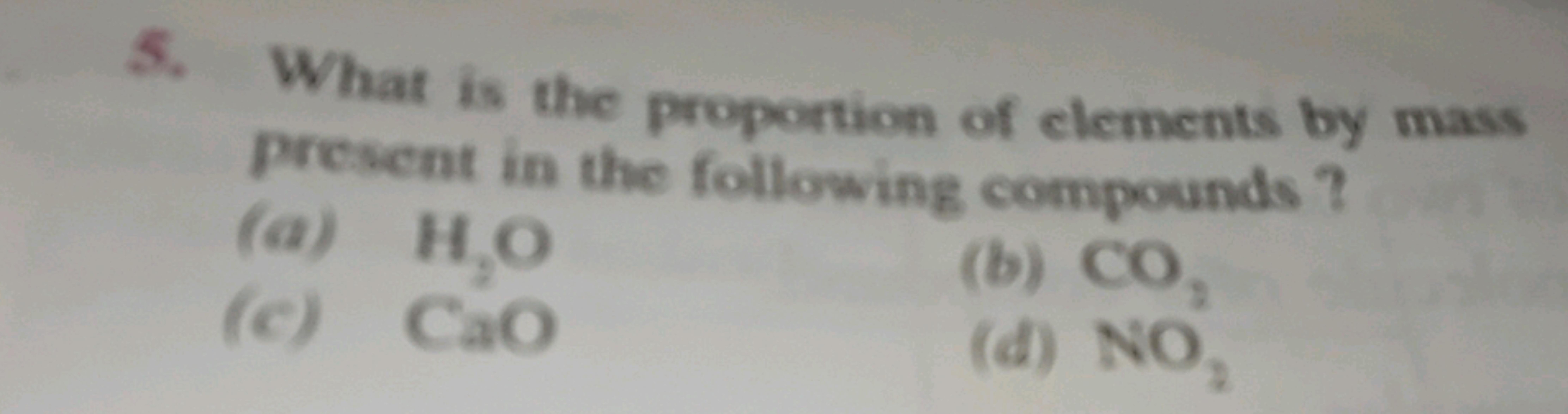 5. What is the proportion of elements by mass present in the following