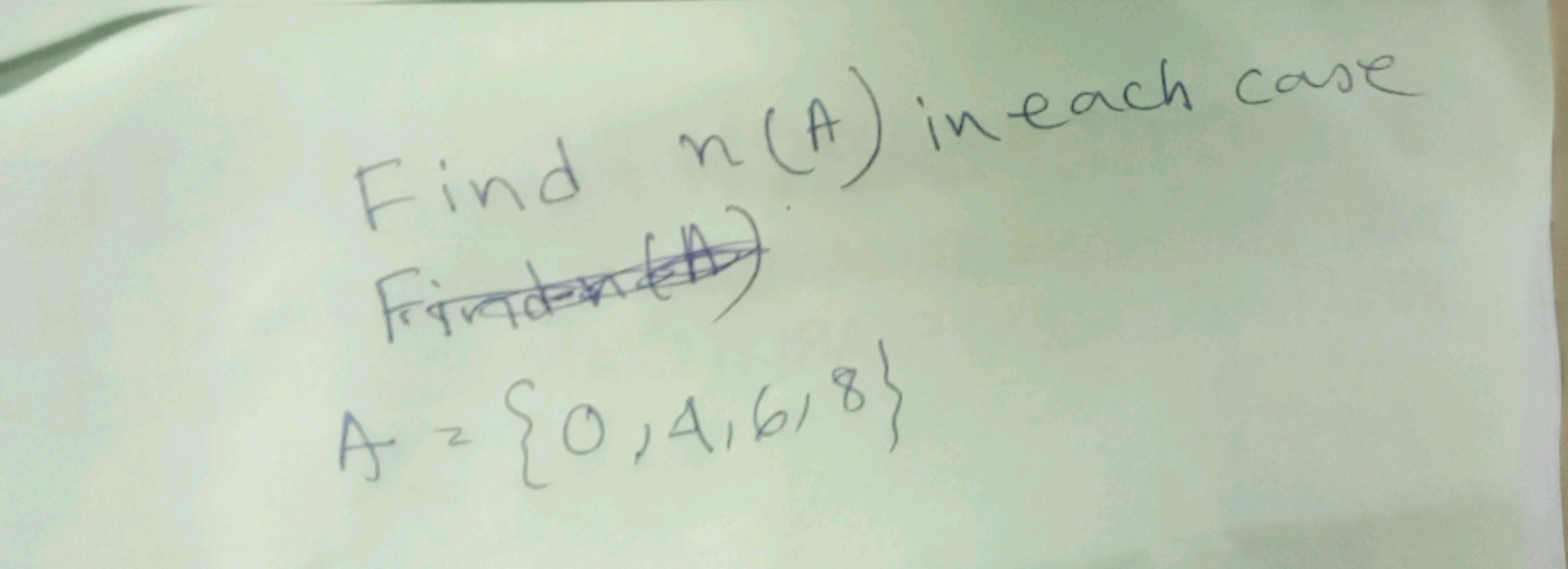 in each case
Find n (A) in each
Frinden (A)
A = {0,4,6,8}
2