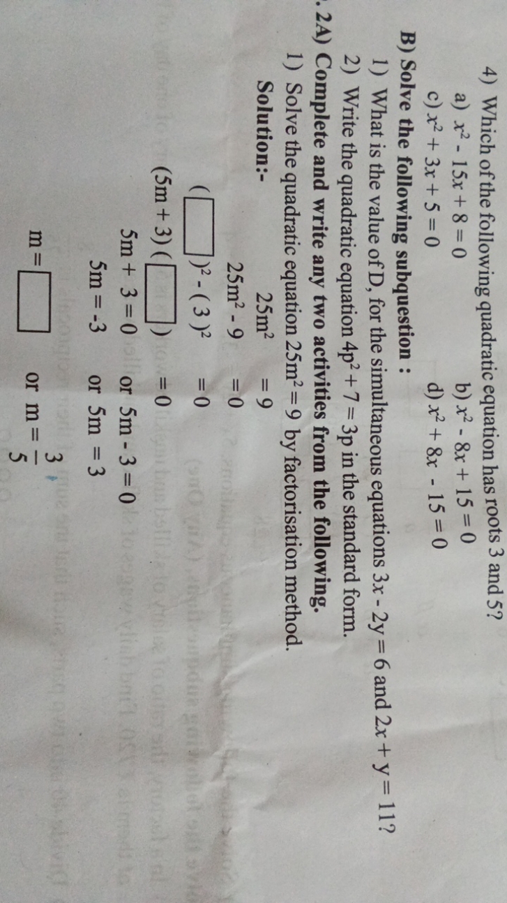 4) Which of the following quadratic equation has roots 3 and 5 ?
a) x2