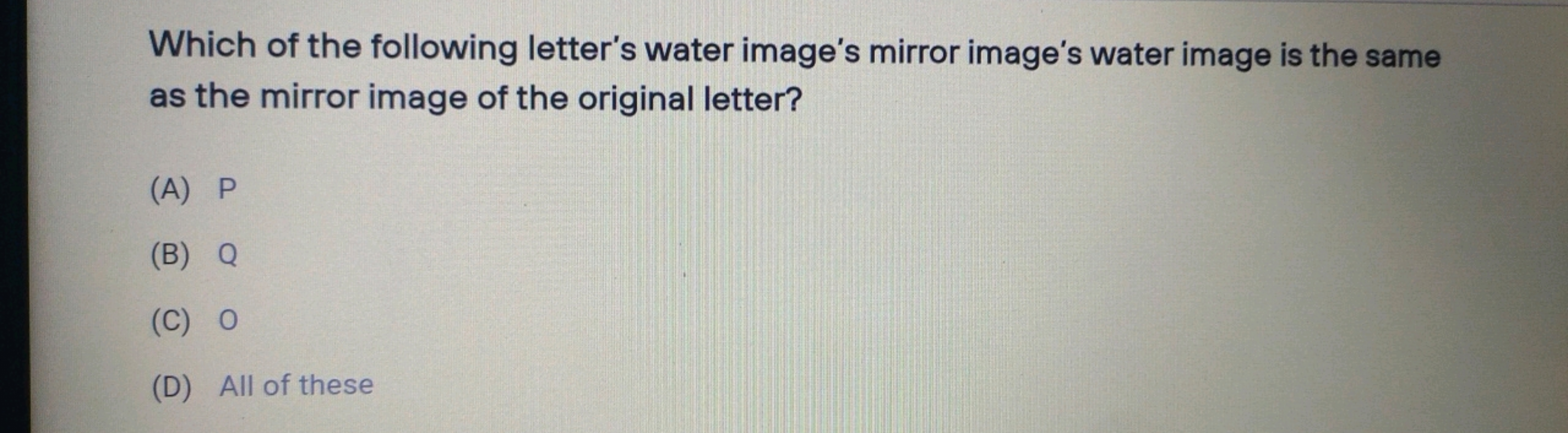 Which of the following letter's water image's mirror image's water ima