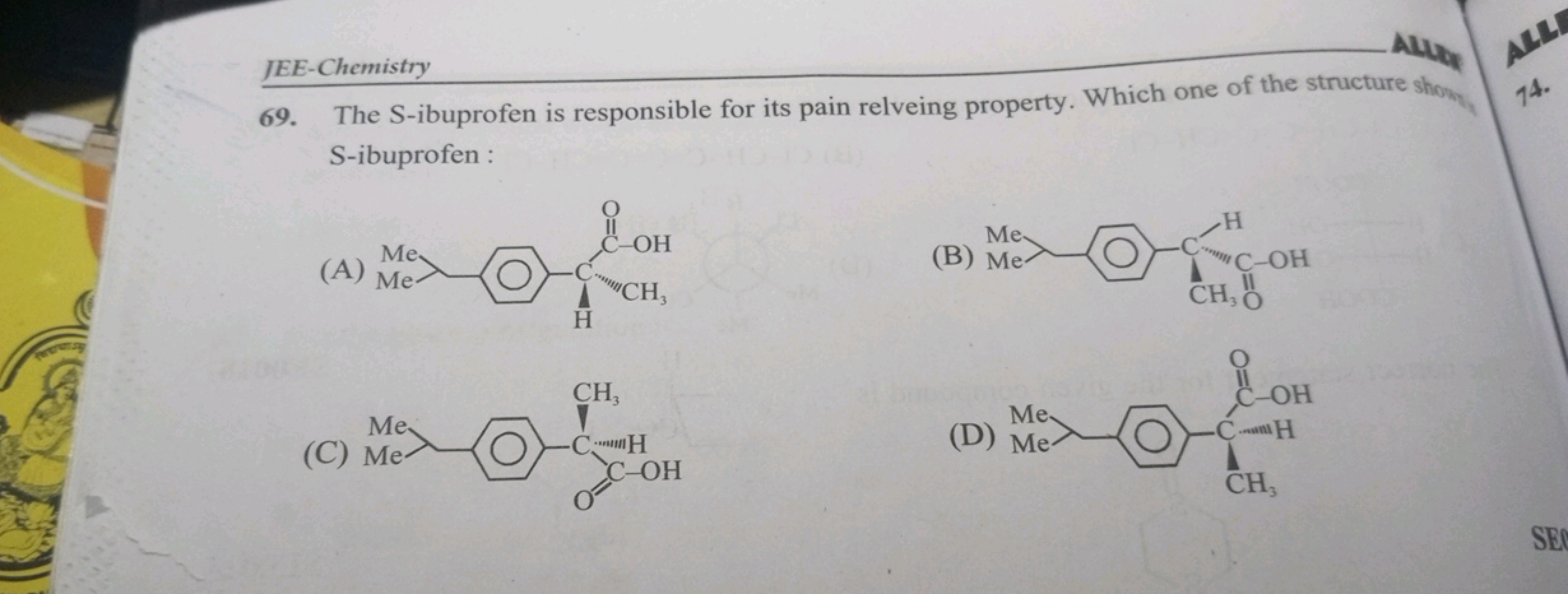 JEE-Chemistry
69. The S-ibuprofen is responsible for its pain relveing