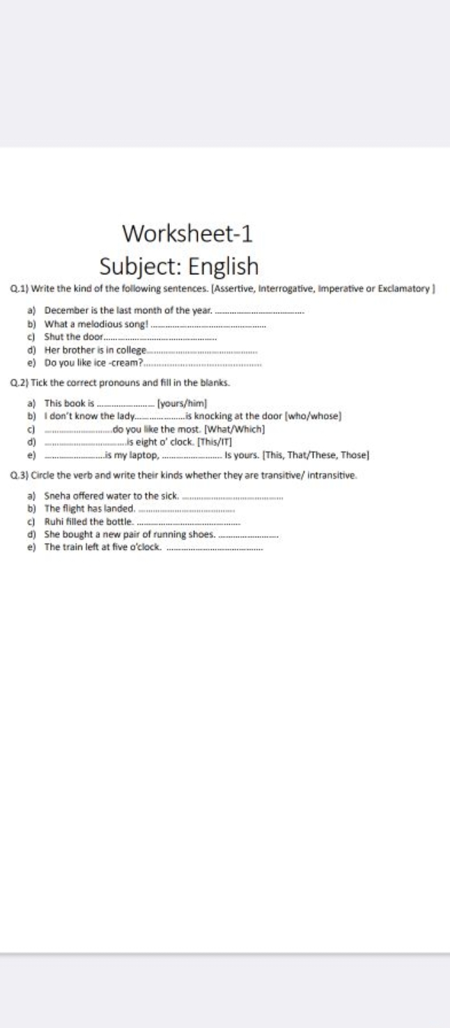 Worksheet-1
Subject: English
Q.1) Write the kind of the following sent