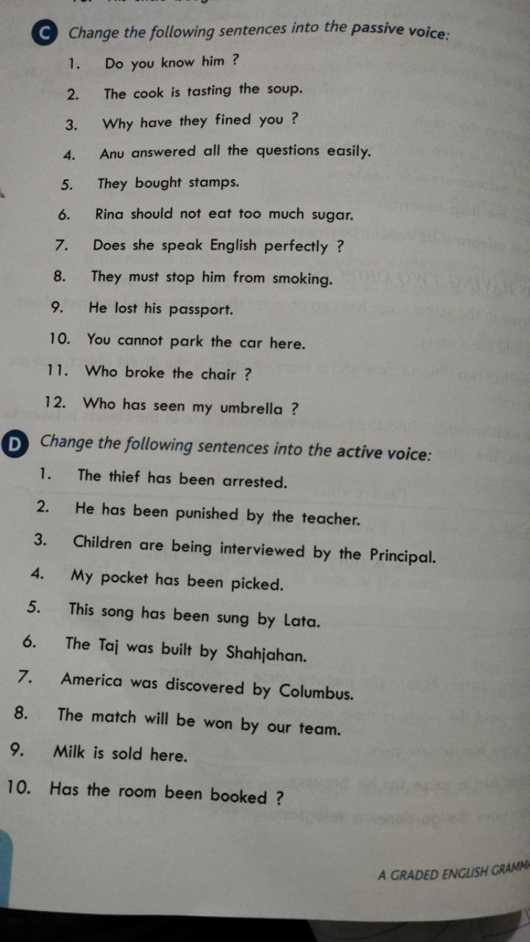 C Change the following sentences into the passive voice:
1. Do you kno