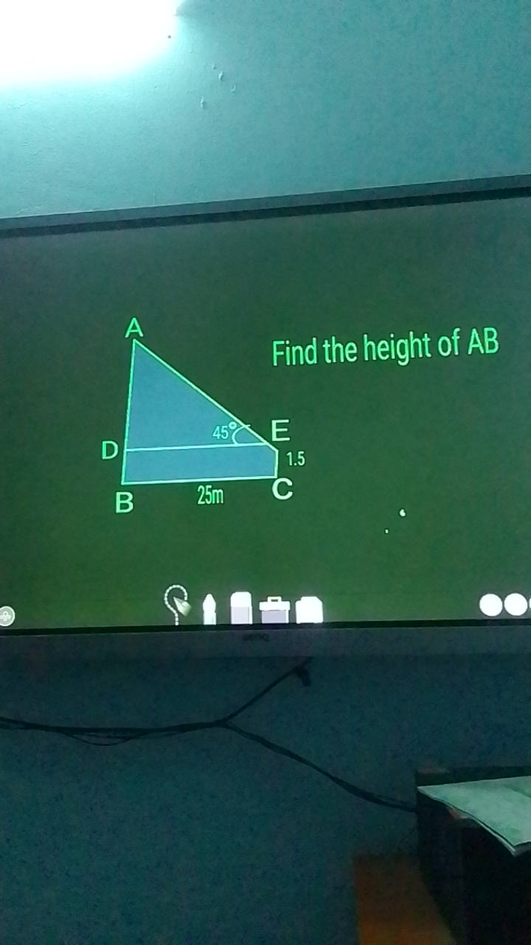 A
Find the height of AB
457
E
D
1.5
B
25m
C