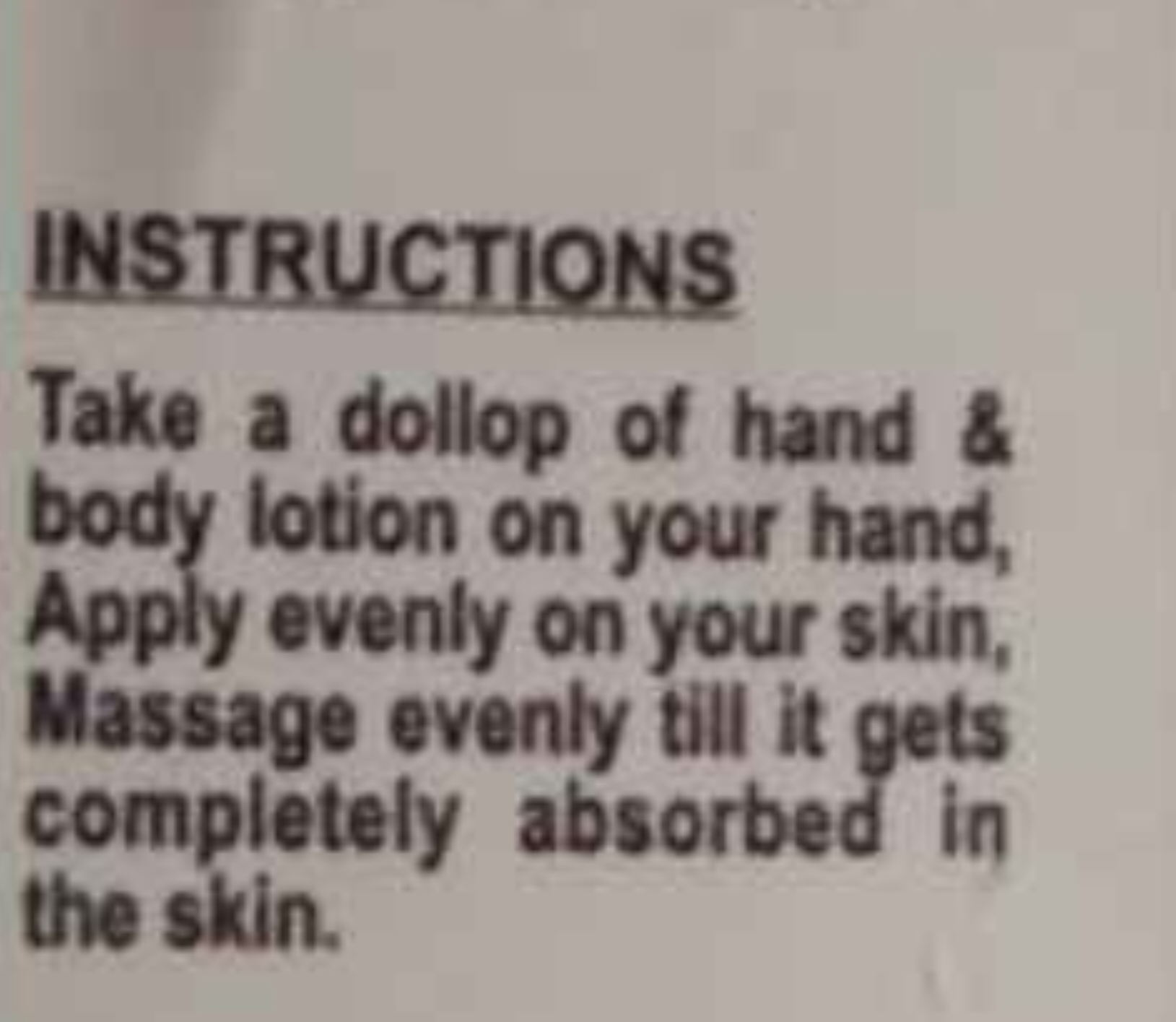 INSTRUCTIONS
Take a dollop of hand \& body lotion on your hand, Apply 