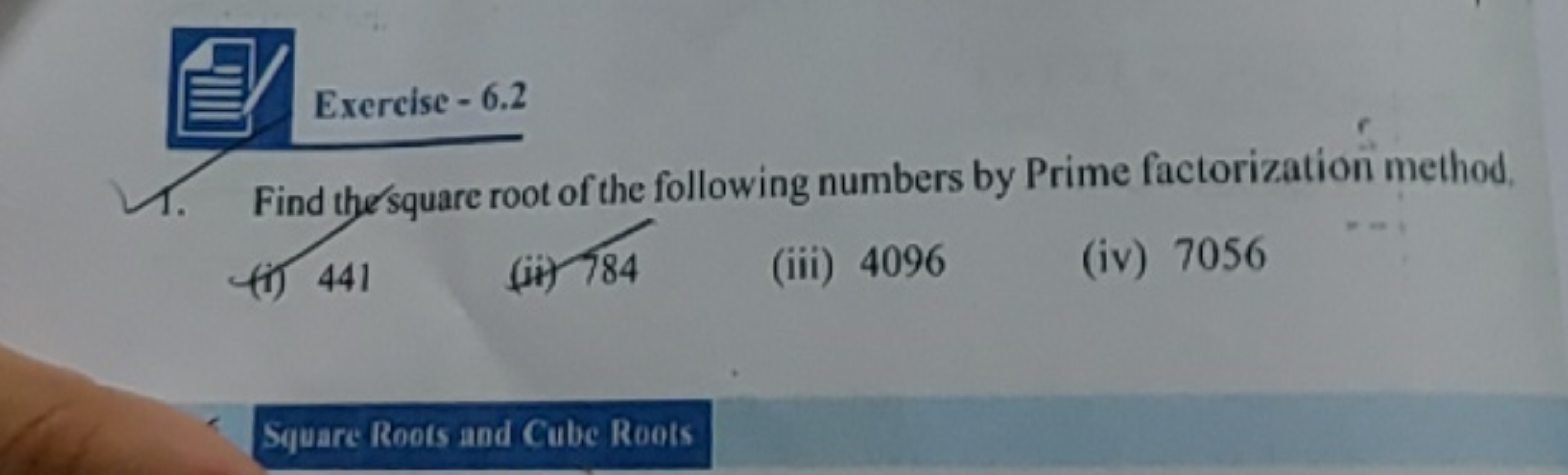 Exercise-6.2
Find the'square root of the following numbers by Prime fa