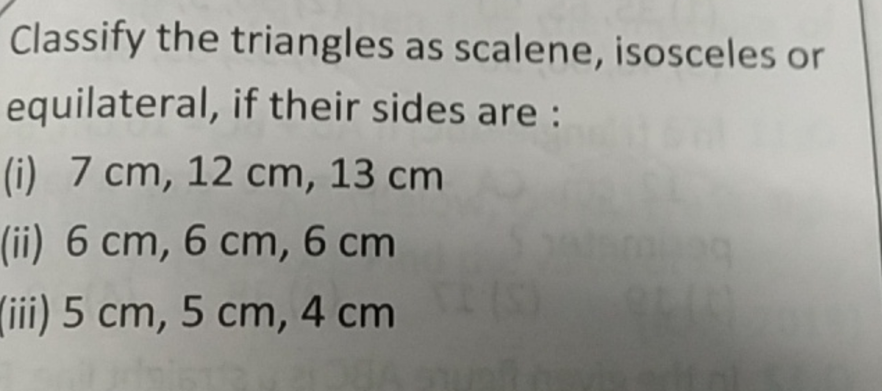 Classify the triangles as scalene, isosceles or equilateral, if their 