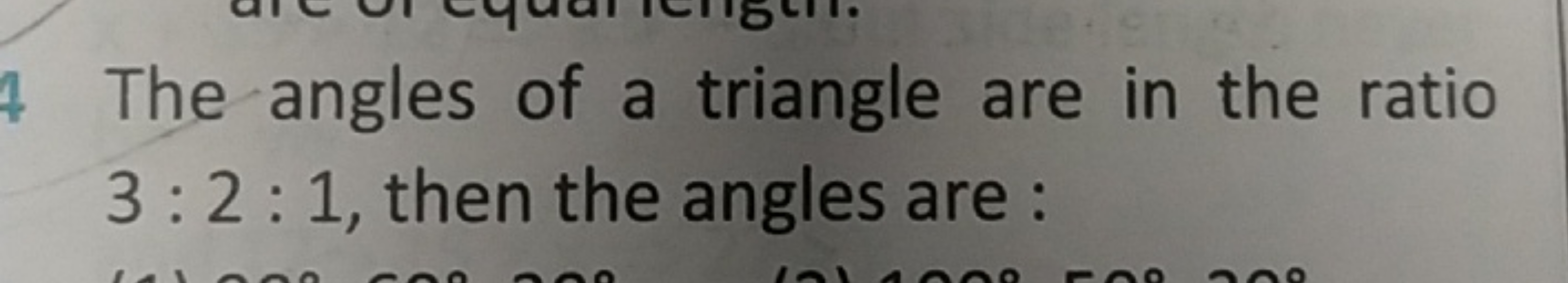 4 The angles of a triangle are in the ratio 3:2:1, then the angles are