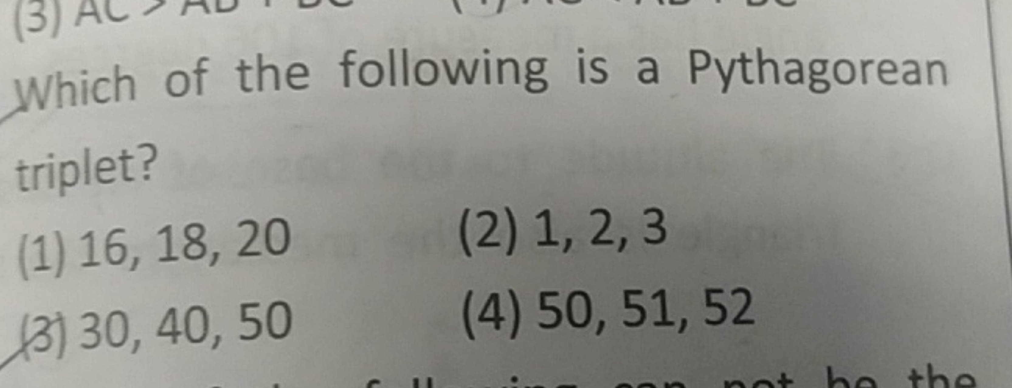 Which of the following is a Pythagorean triplet?
(1) 16,18,20
(2) 1,2,