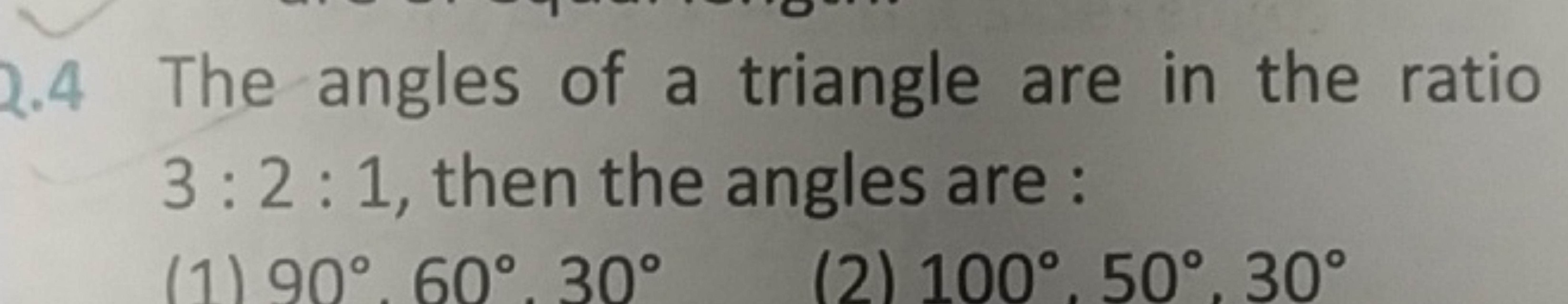 2.4 The angles of a triangle are in the ratio 3:2:1, then the angles a