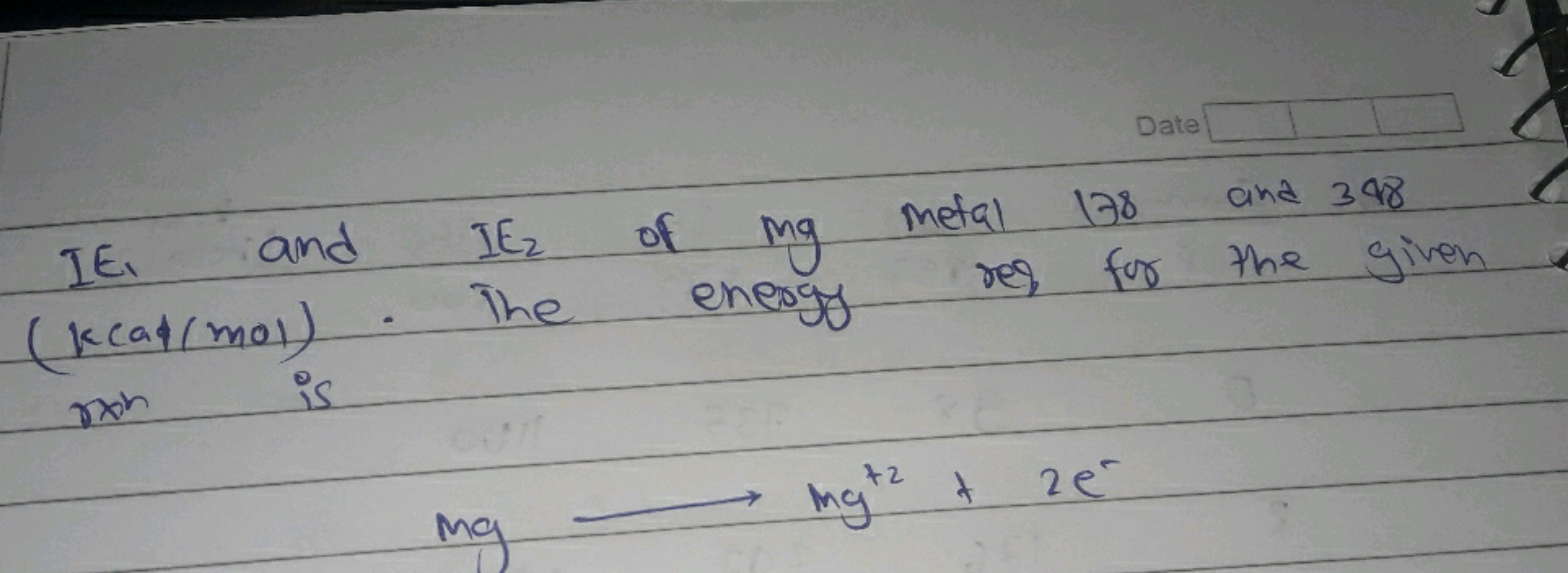 Date
IE and IE2​ of mg metal 138 and 348 (kcat(mol). The energy res fo