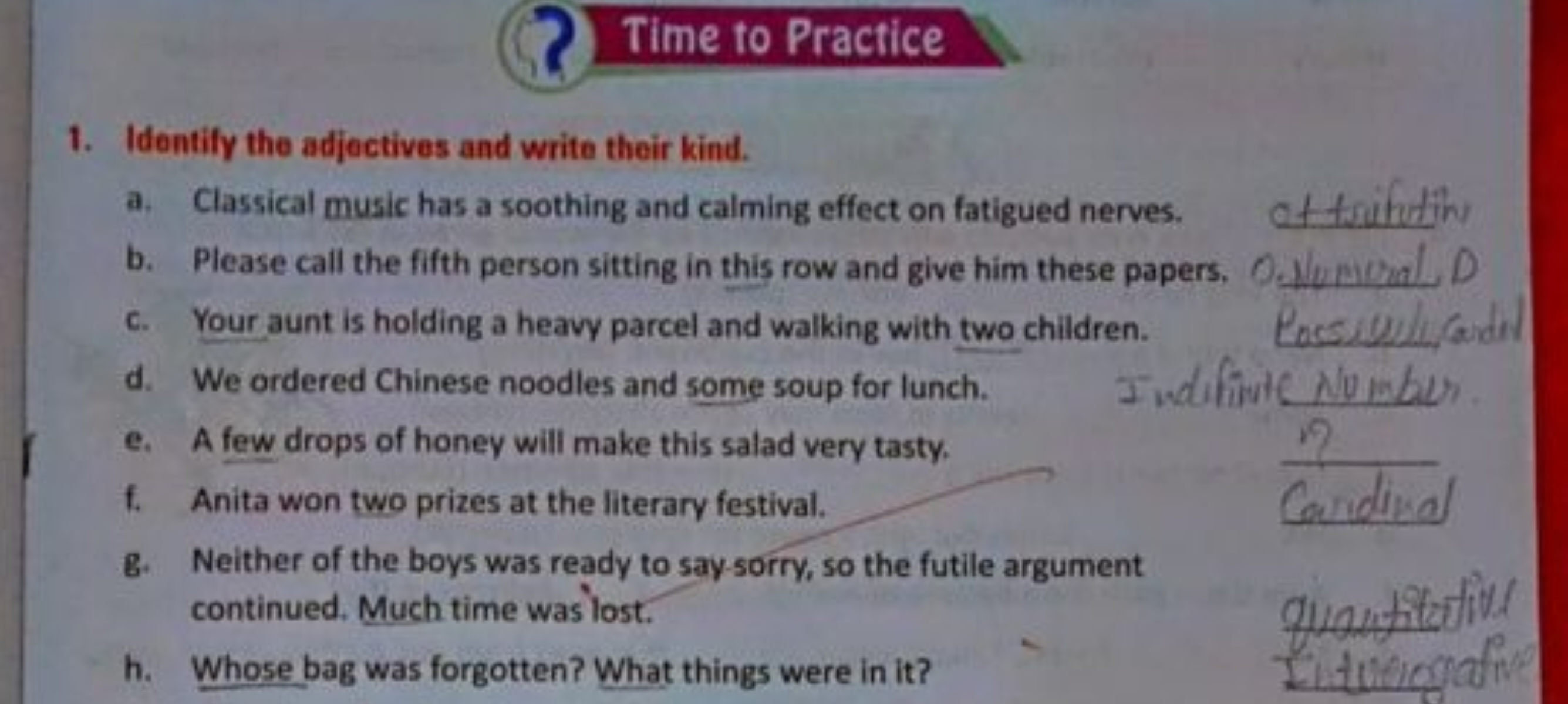 Time to Practice
1. Identify the adjectives and write their kind.
a. C