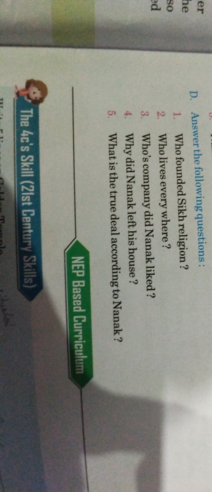 D. Answer the following questions :
1. Who founded Sikh religion?
2. W