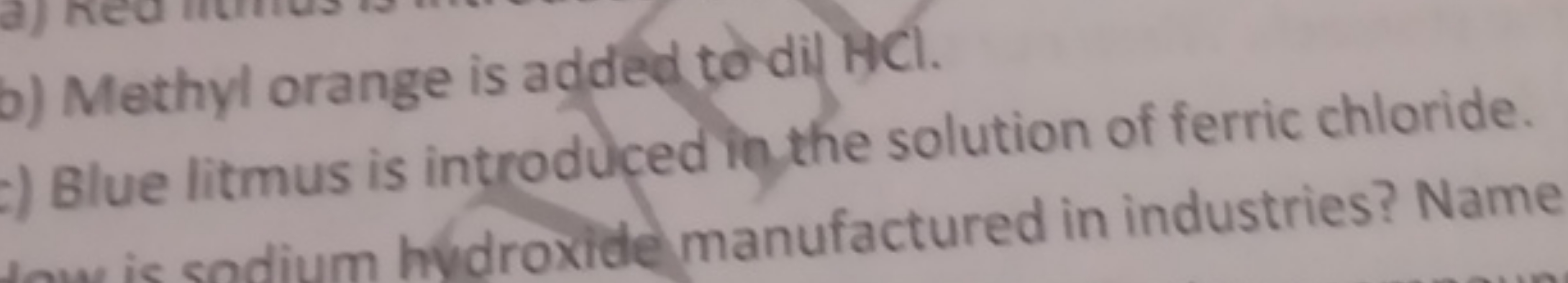 b) Methyl orange is added to dil HCl .
-) Blue litmus is introducedin 