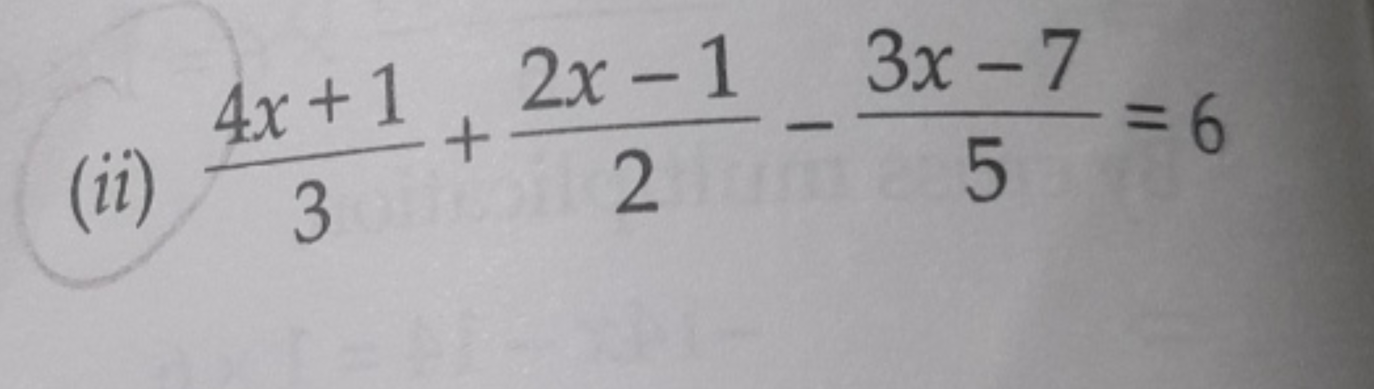 (ii) 34x+1​+22x−1​−53x−7​=6