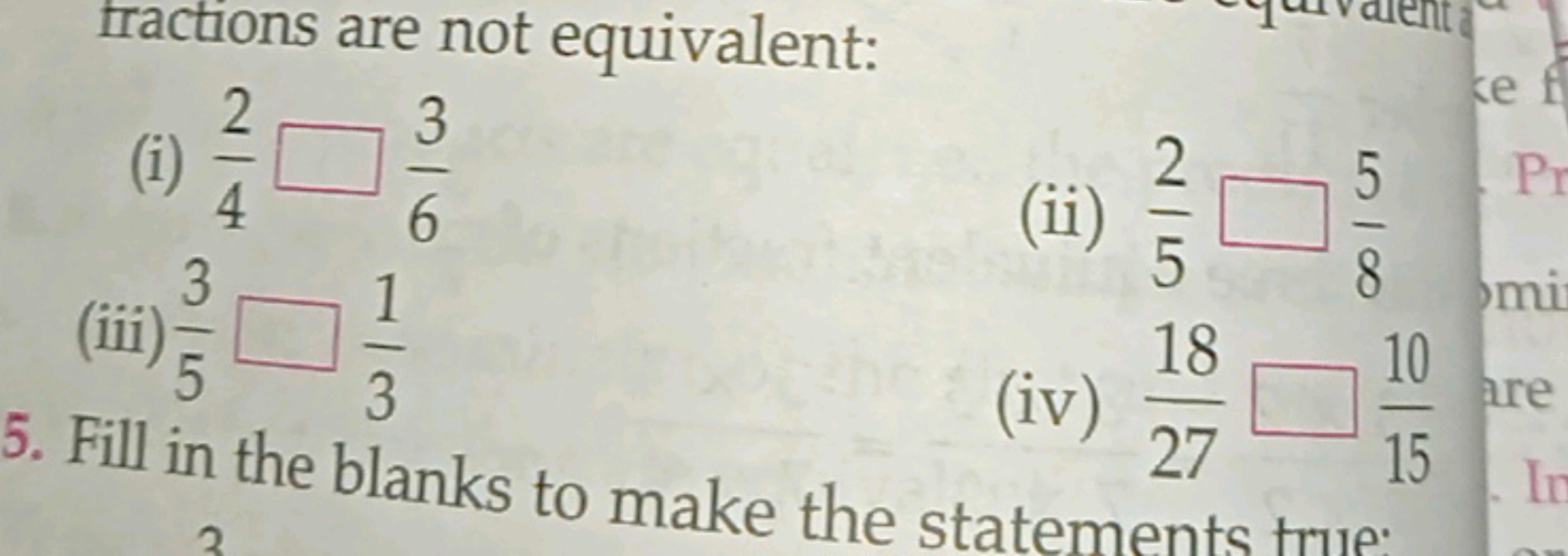 fractions are not equivalent:
(i) 42​□63​
(ii) 52​□85​
(iii) 53​□31​
5