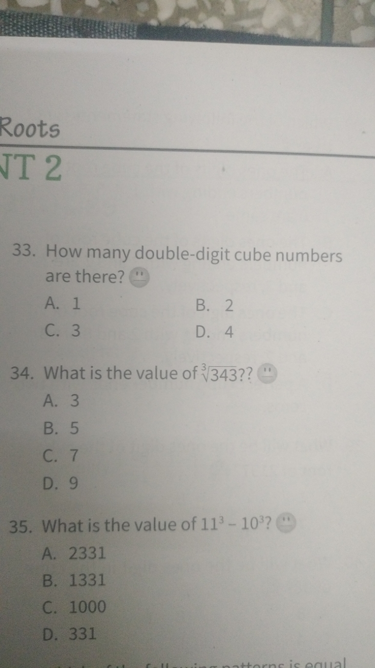 Roots
JT 2
33. How many double-digit cube numbers are there?
A. 1
B. 2