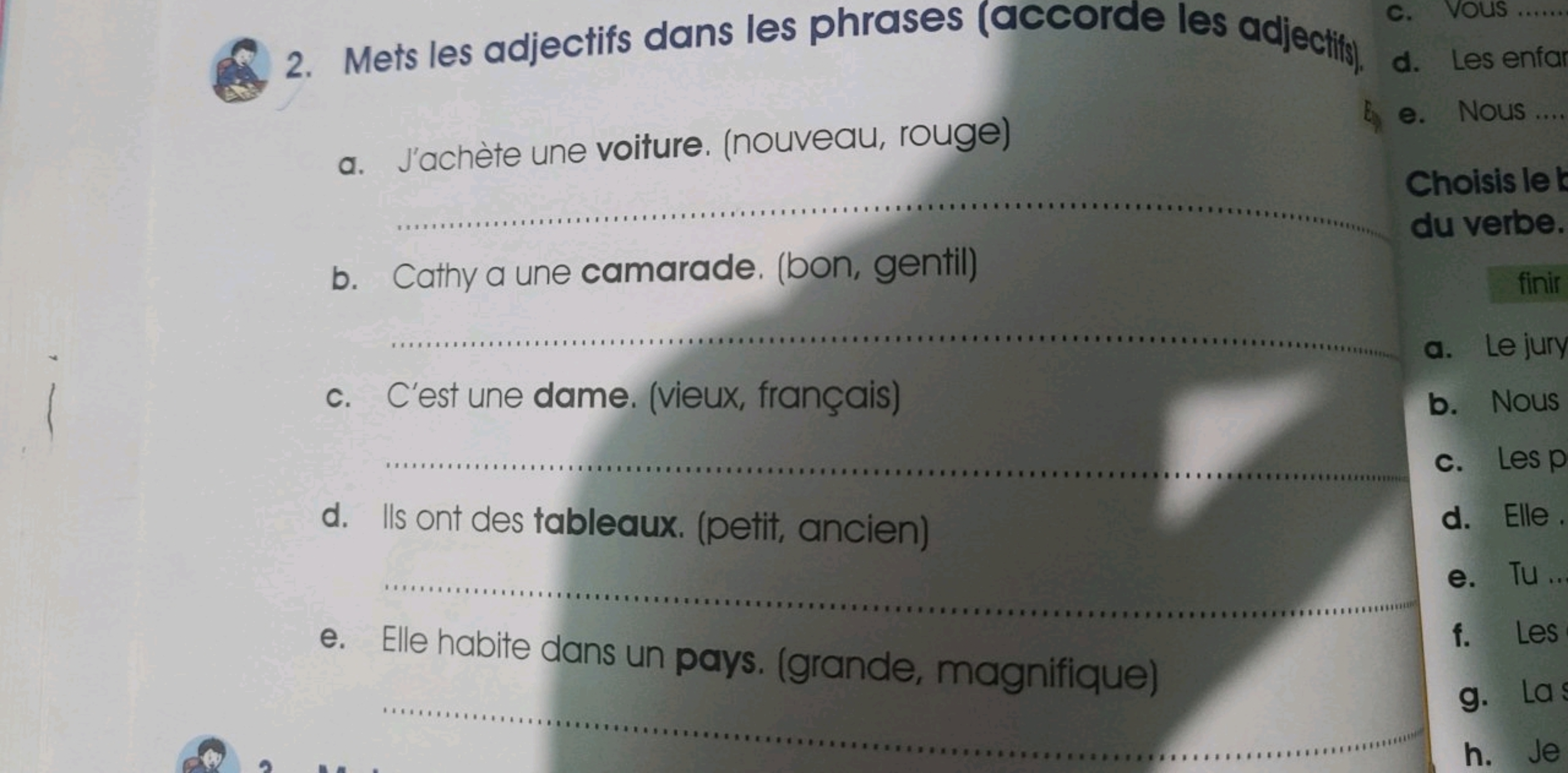 2. Mets les adjectifs dans les phrases (accorde les adjectify),
a. J'a