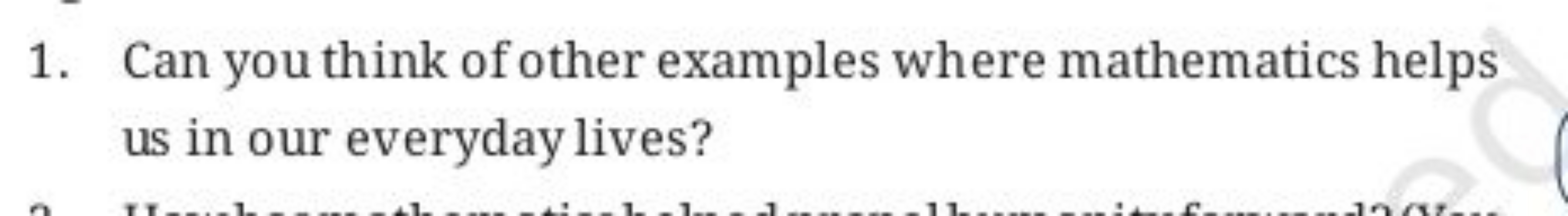 1. Can you think of other examples where mathematics helps us in our e