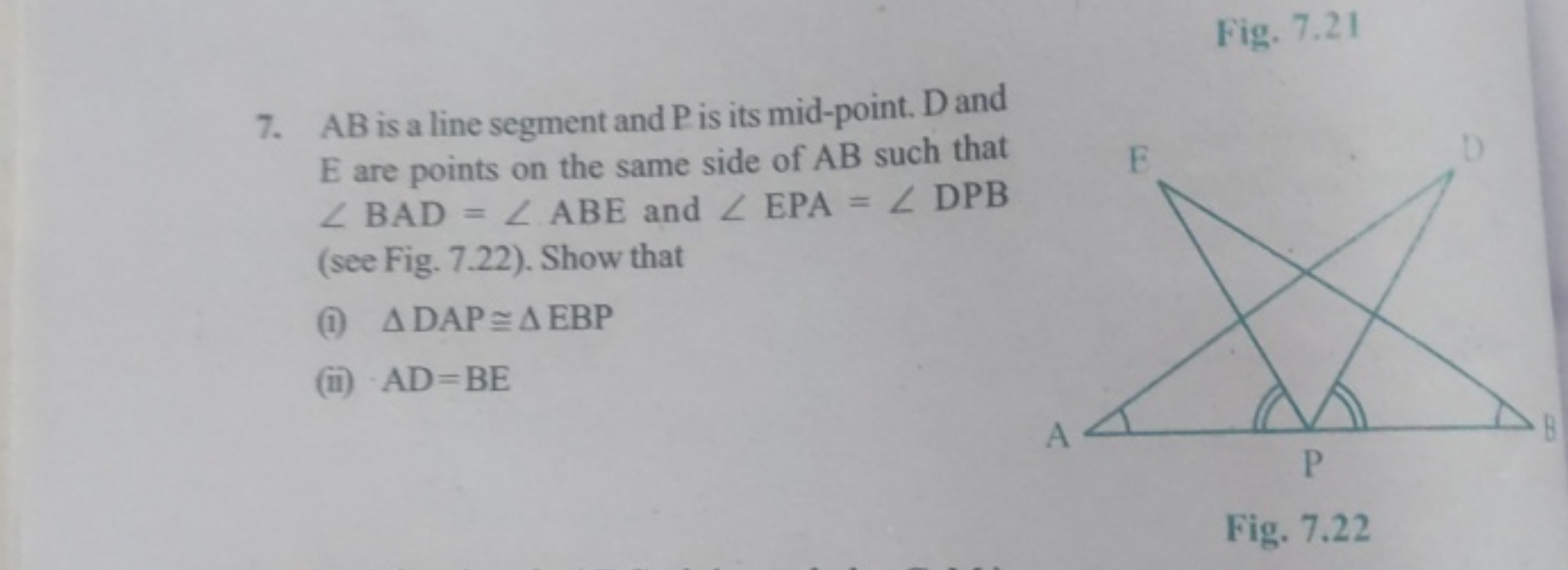 7. AB is a line segment and P is its mid-point. D and E are points on 