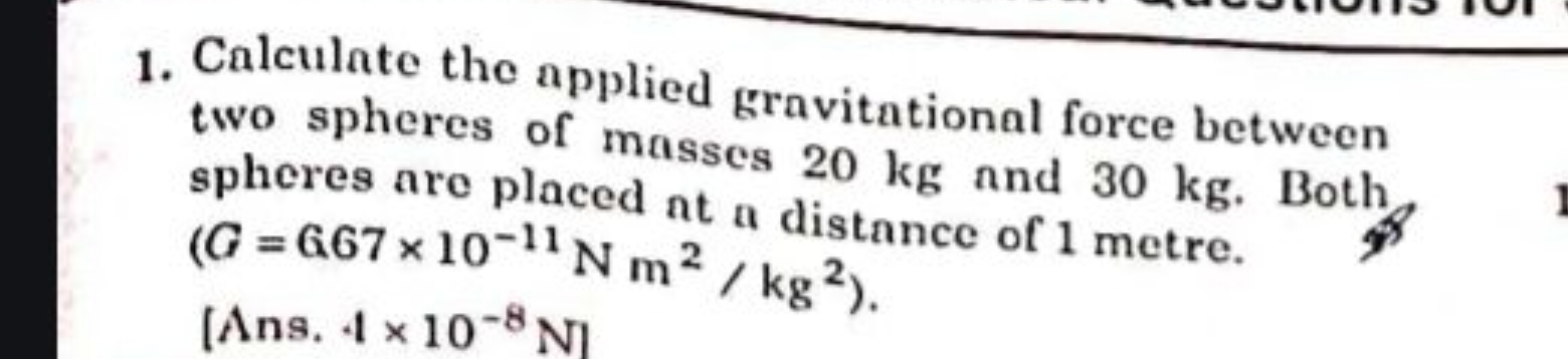 1. Calculate the applied gravitational force between two spheres of ma