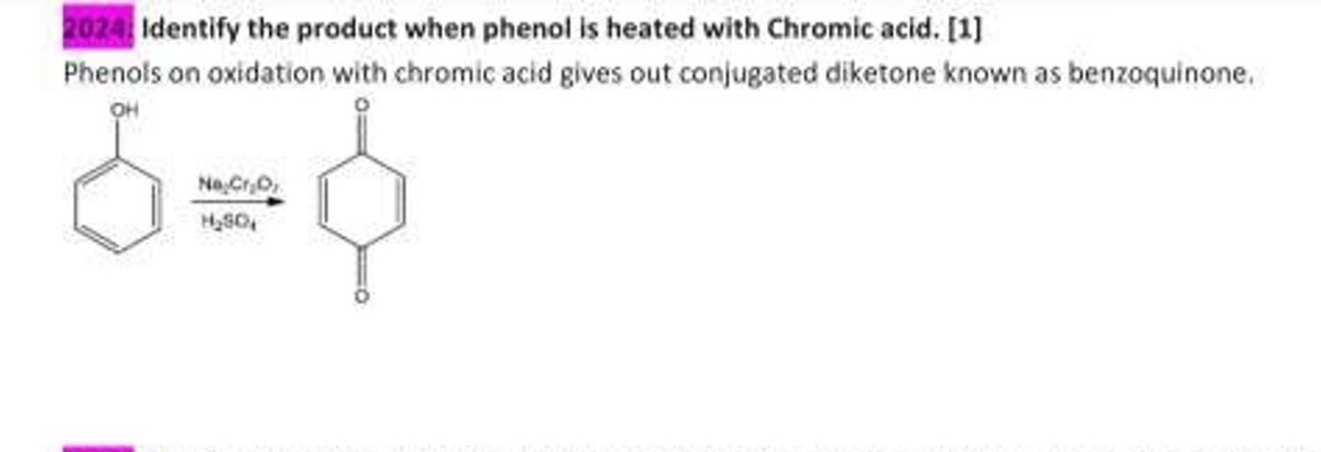 2024 Identify the product when phenol is heated with Chromic acid. [1]