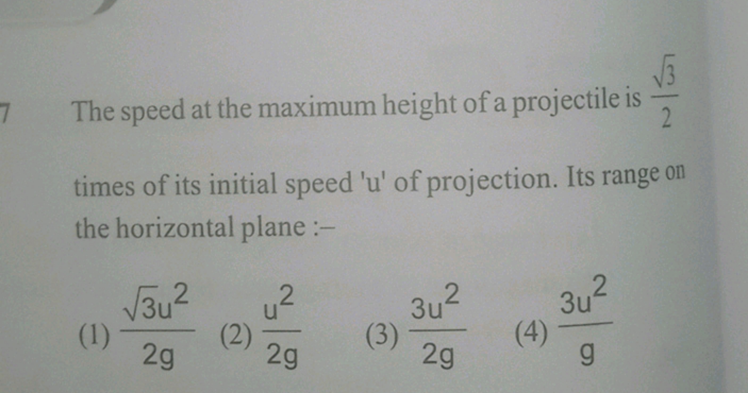 7 The speed at the maximum height of a projectile is 23​​ times of its