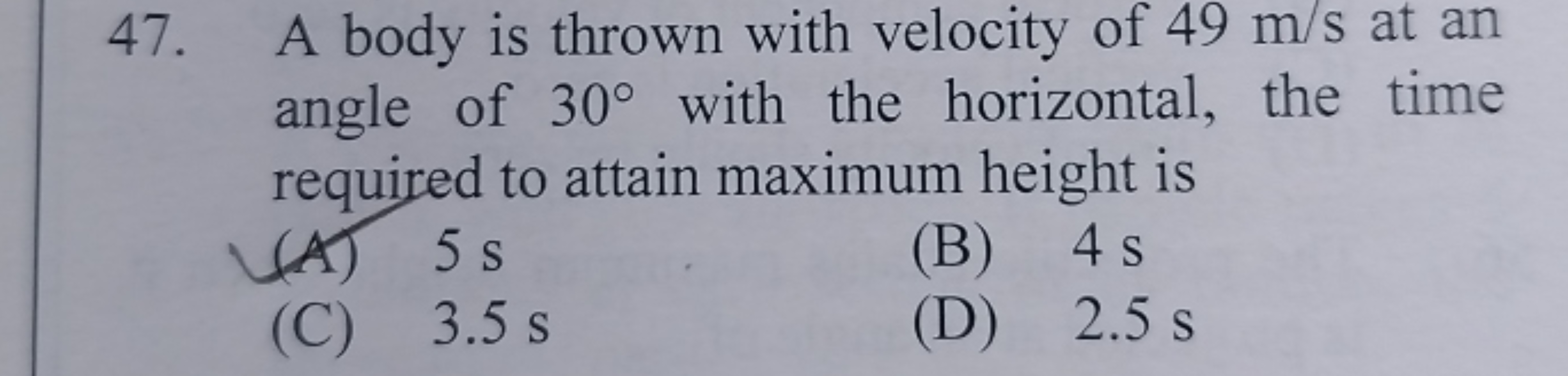 47. A body is thrown with velocity of 49 m/s at an angle of 30∘ with t