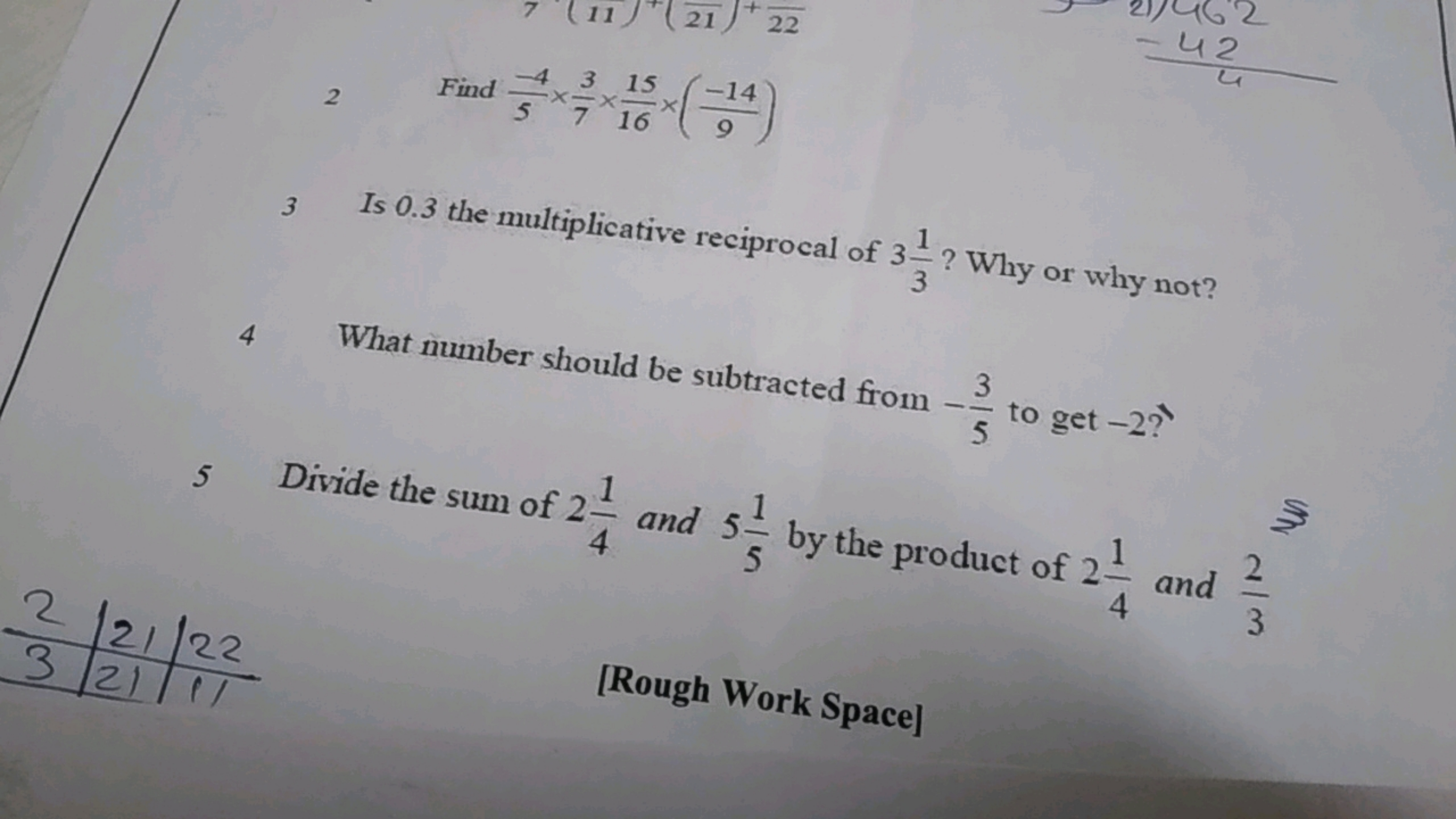 2 Find 5−4​×73​×1615​×(9−14​) 
3 Is 0.3 the multiplicative reciprocal 