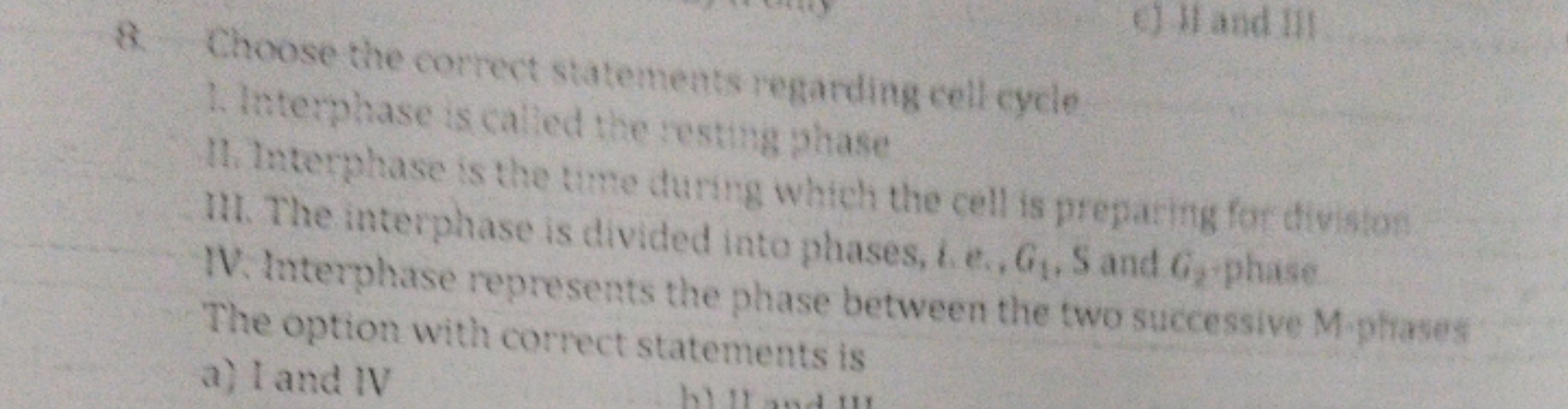 8. Choose the correct statements regarding cell cycle
1. Interphase is