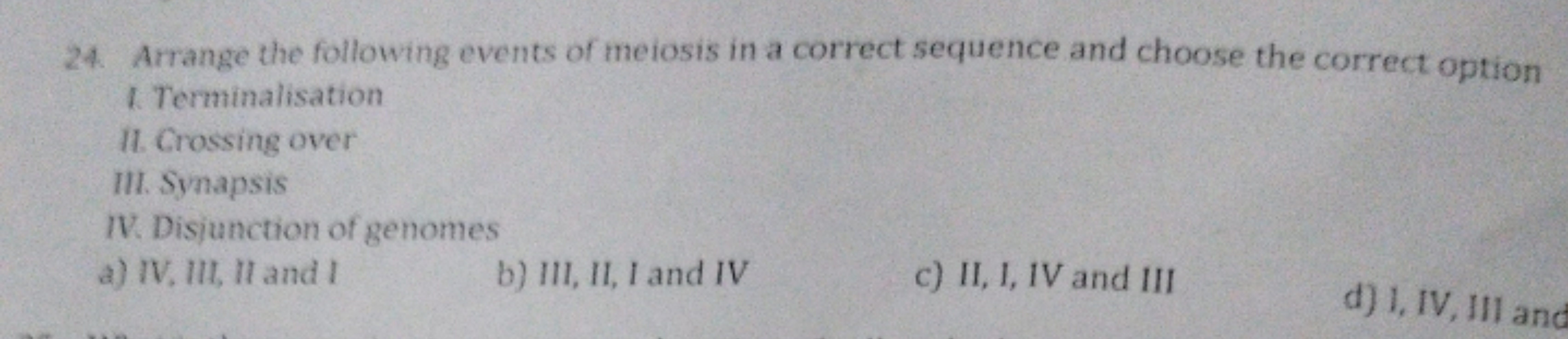 24. Arrange the following events of meiosis in a correct sequence and 