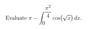 Evaluate π−∫04π2​​cos(x​)dx