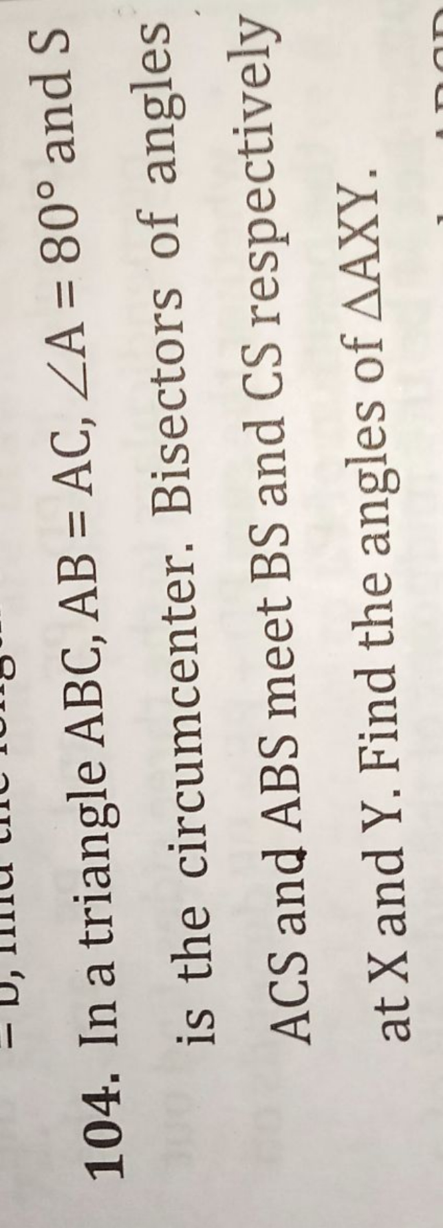 104. In a triangle ABC,AB=AC,∠A=80∘ and S is the circumcenter. Bisecto