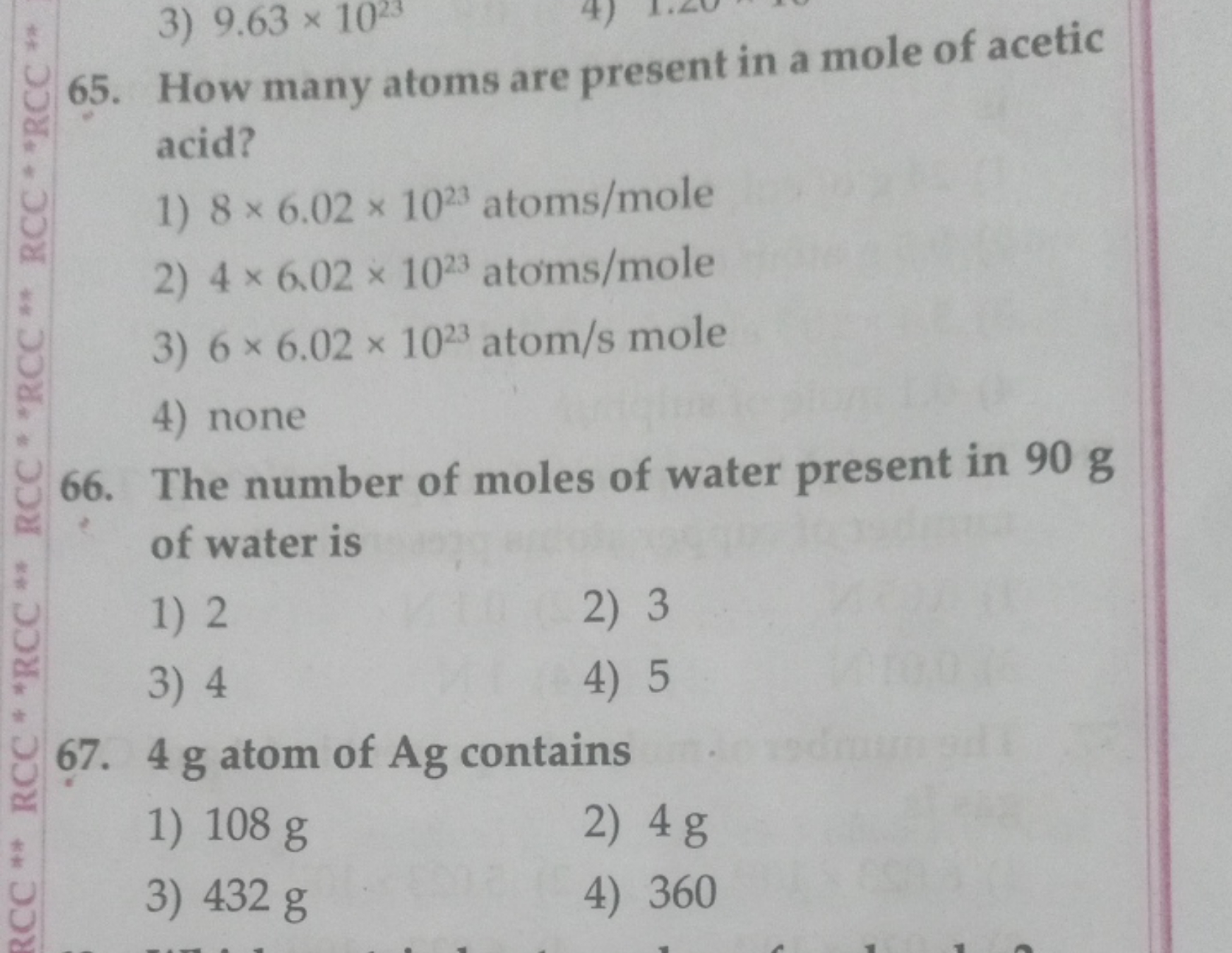 65. How many atoms are present in a mole of acetic acid?
1) 8×6.02×102