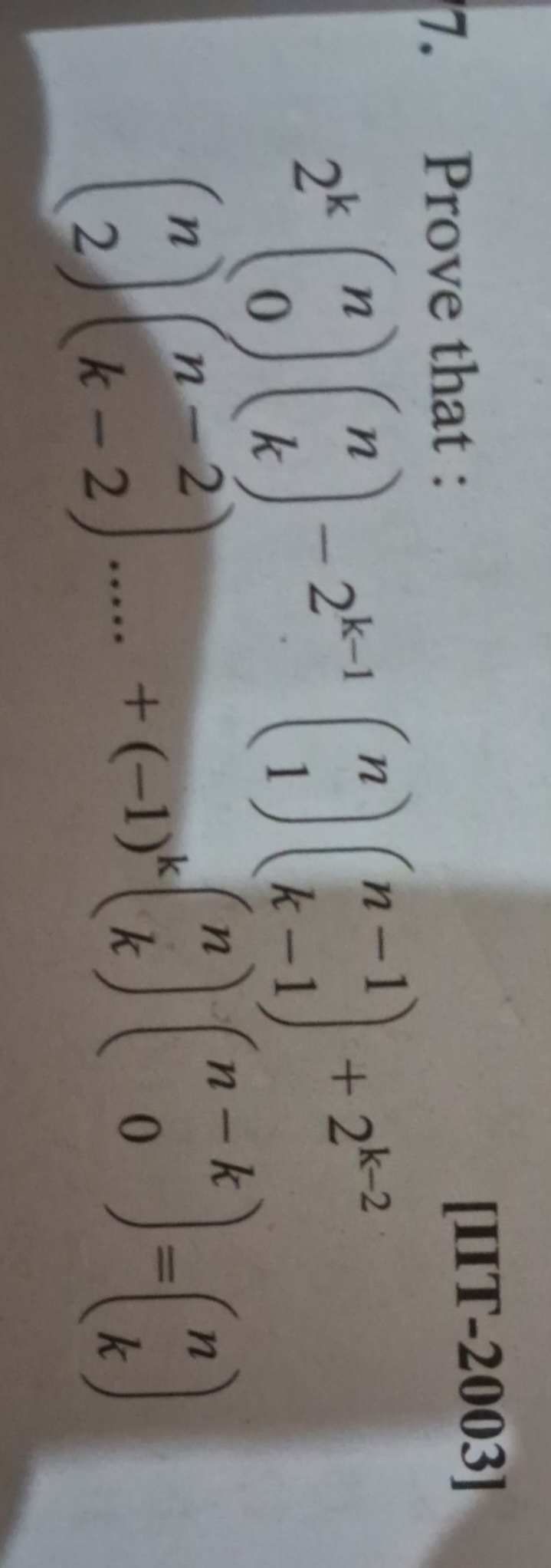 7. Prove that :
[IIT-2003]
2k(0n​)(kn​)−2k−1(1n​)(k−1n−1​)+2k−2(2n​)(k