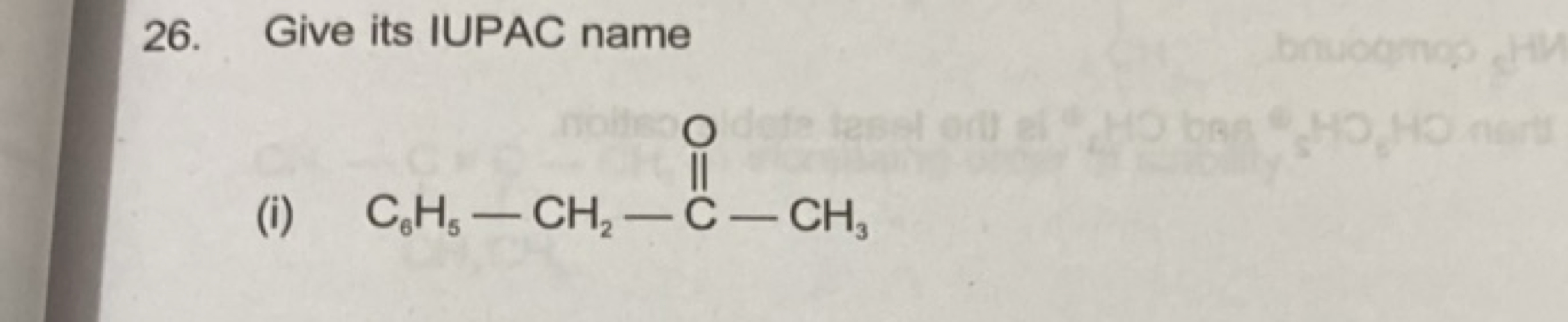 26. Give its IUPAC name
(i)
CC(=O)Cc1ccccc1