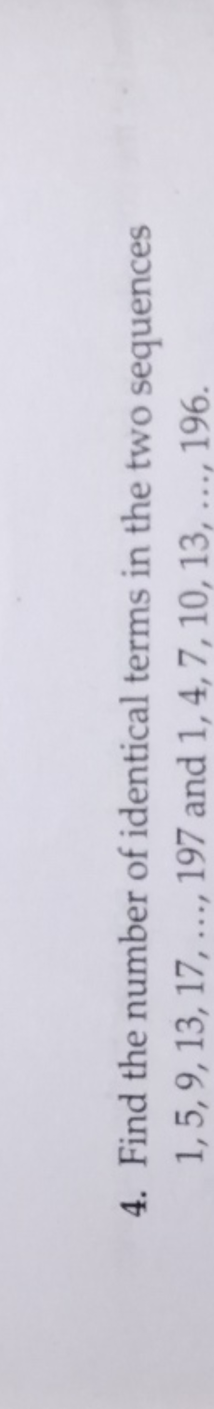 4. Find the number of identical terms in the two sequences 1,5,9,13,17