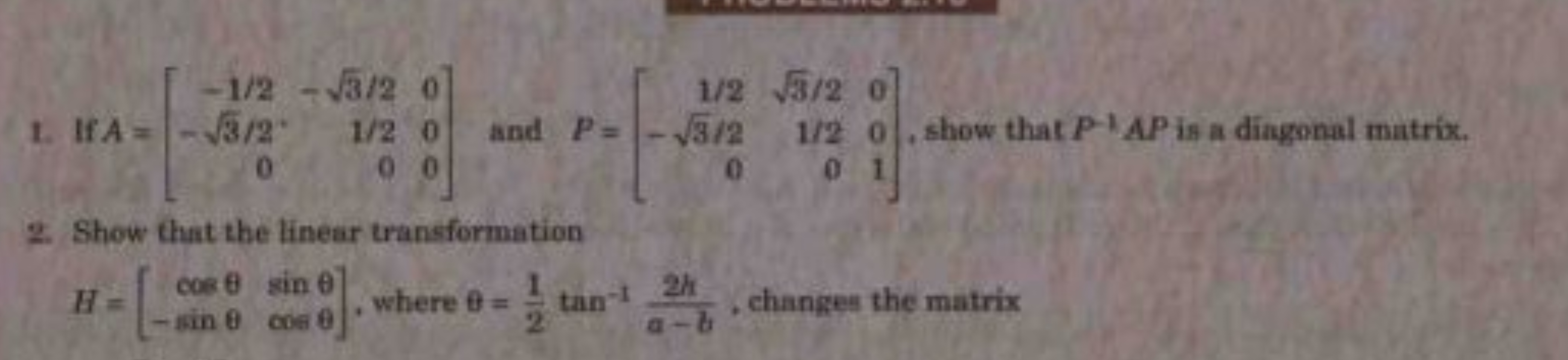 1. If A=⎣⎡​−1/2−3​/20​−3​/21/20​000​⎦⎤​ and P=⎣⎡​1/2−3​/20​3​/21/20​00